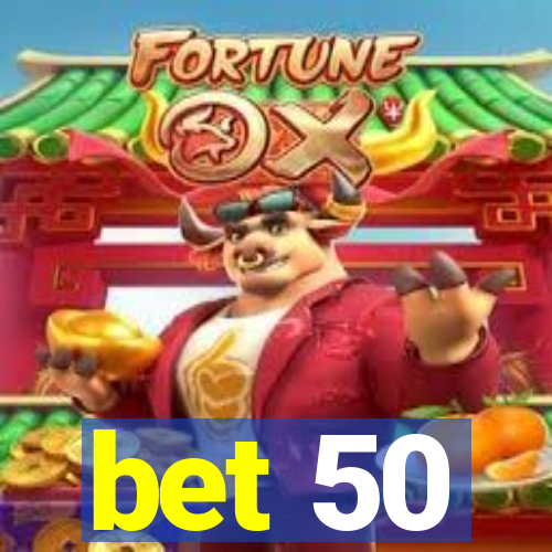 bet 50